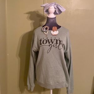 Small Town Girl sweatshirt